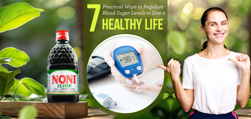 7 Practical Ways to Regulate Blood Sugar Levels to Live a Healthy Life